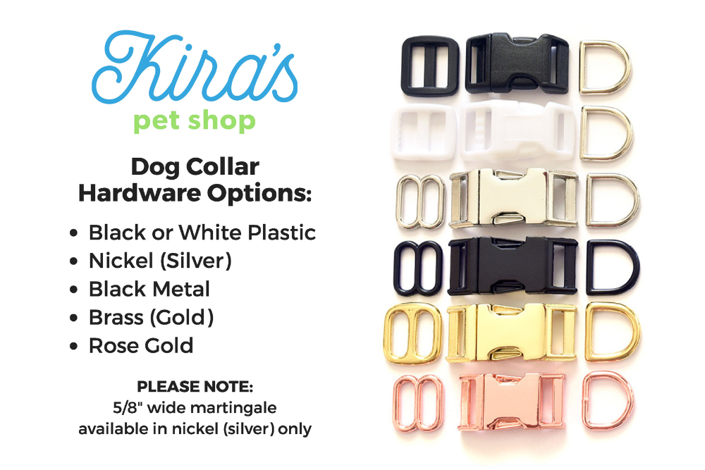 Kira's Pet Shop Dog Collar Hardware Options - Choose from black or white plastic, nickel (silver), black metal, brass (gold), or rose gold